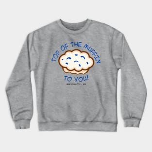 Top of the Muffin Crewneck Sweatshirt